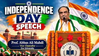 Janab Prof. Abbas Ali Mehdi Vice Chancellor Era University | 15th August | Independence Day | Speech