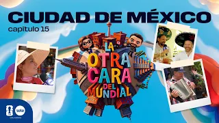 La otra cara del Mundial, capítulo 15: Ciudad de México