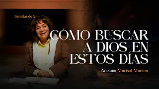 Semillas de Fe "Cómo buscar a Dios en estos días" // Hna. Marisol Maulen