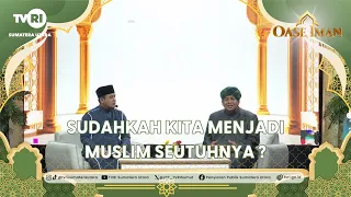 OASIS OF FAITH [Have We Become True Muslims?] TVRI North Sumatra