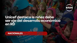 Unicef destaca la niñez debe ser eje del desarrollo económico en RD