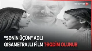 Babalar və Nənələr Gününə həsr olunan “Sənin üçün” adlı qısametrajlı filmi