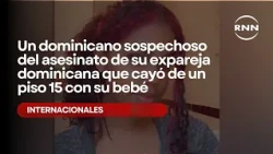 Dominican man suspected of murdering his Dominican ex-partner who fell from the 15th floor with h...