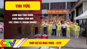THỜI SỰ CÀ MAU TRƯA 27-2-2026 | LÃNH ĐẠO TỈNH THĂM, CHÚC MỪNG NĂM MỚI CÁC CÔNG TY, DOANH NGHIỆP