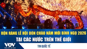 Rộn ràng lễ hội đón chào Năm mới Bính Ngọ 2026 tại nhiều nước trên thế giới | VOV