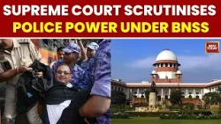 Supreme Court Issues Notice On Section 172 BNSS, Police Detention Powers | India Today
