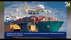 SÉNÉGAL DIPLOMATIE - UE COOPÉRATION, UN PARTENARIAT RENFORCÉ POUR LA MOBILITÉ ET LA PÊCHE