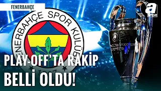 Fenerbahçe'nin Şampiyonlar Ligi Play-Off Turundaki Rakibi Belli Oldu!