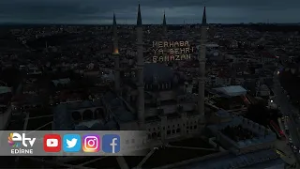 SELİMİYE CAMİİ'NİN MİNARELERİNE RAMAZAN MAHYASI ASILDI