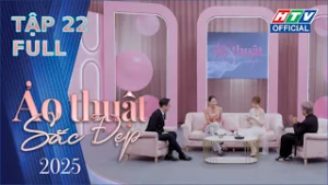 Ảo Thuật Sắc Đẹp 3 | Tập 22 (22/2/2026)