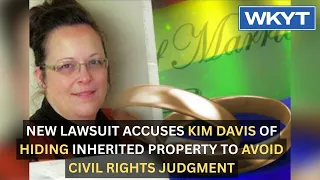 New lawsuit accuses Kim Davis of hiding inherited property to avoid civil rights judgment