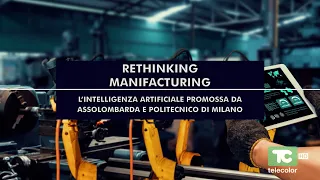 Rethinking manifacturing: l'intelligenza artificiale promossa da Assolombarda e Politecnico (MI)