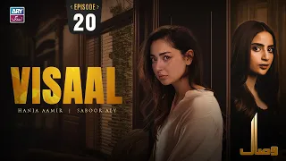Visaal Episode 20 | Hania Aamir | Saboor Aly | ARY Zindagi Drama
