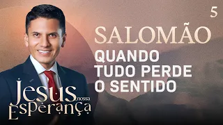 Solomon, when everything loses its meaning | Jesus, Our Hope Special Week - Pr. Joel Flores