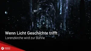 Wenn Licht Geschichte trifft: Lorenzkirche wird zur Bühne