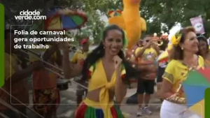 Folia de carnaval gera oportunidades de trabalho