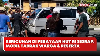 Kericuhan di Perayaan HUT RI Sidrap: Mobil Tabrak Warga & Peserta #BeritaSatu