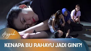 Apakah Ini Disebabkan Rasa Bersalah Bu Rahayu? | Aisyah Ep 23 (2/5)