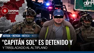 From Zapopan to Altiplano: How "Capitán Sol" Was Taken Down