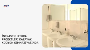 İNFRASTRUKTURA PROEKTLERİ KAZAYAK KÜÜYÜN GİMNAZİYASINDA