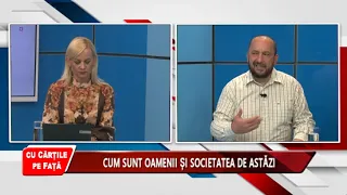 CU CĂRȚILE PE FAȚĂ - CUM SUNT OAMENII ȘI SOCIETATEA DE ASTĂZI?