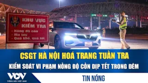 CSGT Hà Nội hoá trang tuần tra và kiểm soát vi phạm nồng độ cồn dịp Tết trong đêm