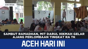 Sambut Ramadhan, MIT Darul Hikmah Gelar Ajang Perlombaan Tingkat RA TK | Berita Aceh Hari Ini