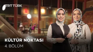 Kültür Noktası - 4. Bölüm
