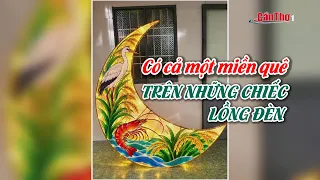 There's an entire countryside depicted on these lanterns | CT-TDT