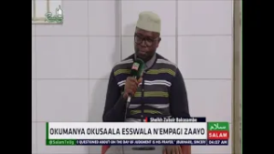 Okumanya Okusaala Esswala N'empaji Zaayo ~ Sheikh Zubair Bakasambe