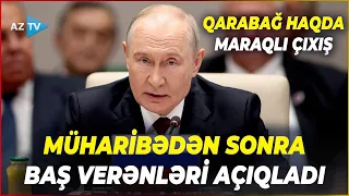 Putindən Qarabağla bağlı DİQQƏTÇƏKƏN AÇIQLAMALAR – “Ermənistan Rusiyanın təkliflərindən imtina etdi”