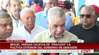 Miguel Vargas labels the Abinader administration's foreign policy a "failure"