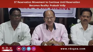 ST Reservation Movement to Continue Until Reservation Becomes Reality : Prakash Velip