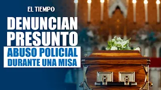 Family reports alleged police abuse during funeral mass | EL TIEMPO