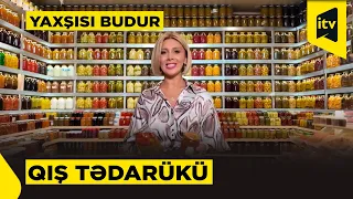 Qış tədarükləri | Yaxşısı budur | 04.10.2026