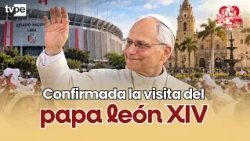 Pope's visit confirmed: Peru to be mobilized! 🇵🇪