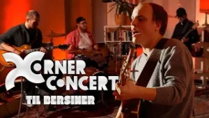Corner Concert | Til Bersiner