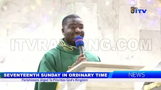 SEVENTEENTH SUNDAY IN ORDINARY TIME: Parishioners Urged To Prioritize God's Kingdom