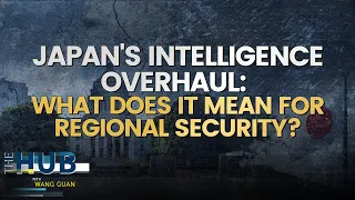 Japan's intelligence overhaul: What does it mean for regional security?