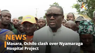 Masara, Ochilo clash over Nyamaraga Hospital Project