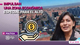 Impulsan una Zona Económica Especial para El Alto