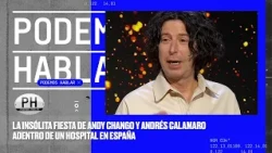 The secret hospital party of Andy Chango and Andrés Calamaro | PH Podemos Hablar 2026