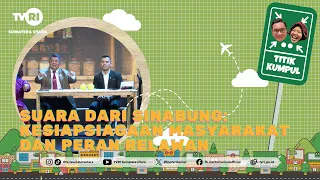 ASSEMBLY POINT [Voices from Sinabung: Community Preparedness and the Role of Volunteers] TVRI NOR...