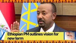 Ethiopian PM outlines vision for new term