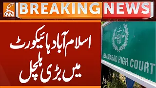 BIG News From Islamabad High Court | Breaking News | GNN