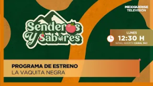 Estreno: La vaquita Negra | Senderos y Sabores | 24-02-26