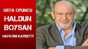 Usta Oyuncu Haldun Boysan Hayatını Kaybetti