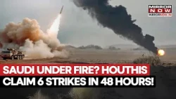 Houthis Claim 6 Strikes in 48 Hours: Saudi Airports, Aramco Oil Sites and Military Bases Targeted!