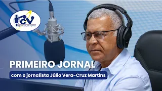 Primeiro Jornal RCV com o jornalista Júlio Vera Cruz Martins  - 18 Agosto 2026
