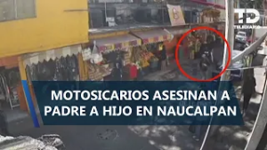 Padre a hijo son asesinados por motosicarios en la colonia El Molinito, Naucalpan